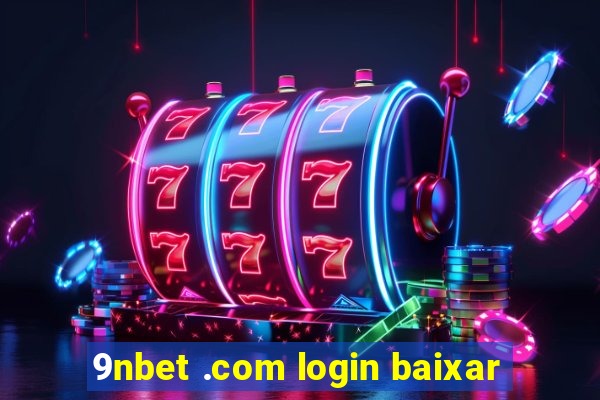 9nbet .com login baixar